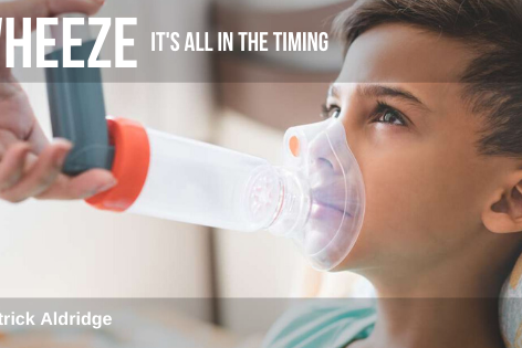 Wheeze. It’s all in the timing…